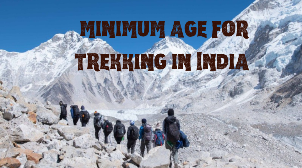  minimum age for trekking in India